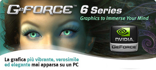 GeForce 6 Series - Graphics to Immerse Your Mind
