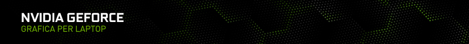 Laptop e schede grafiche GeForce Laptop e schede grafiche GeForce