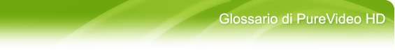 PureVideo HD Glossary